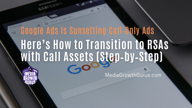 Google Ads Is Sunsetting Call‑Only Ads — Here’s How to Transition to RSAs with Call Assets (Step‑by‑Step)